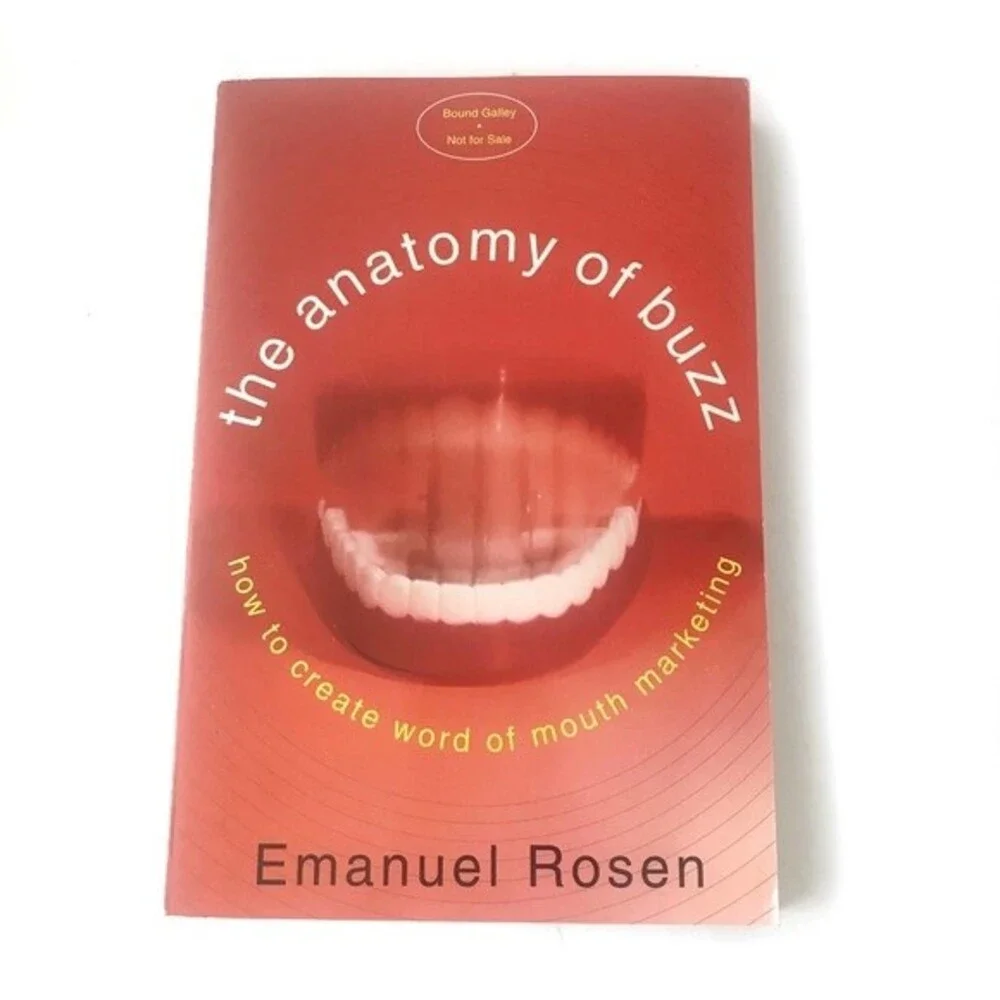 The Anatomy of Buzz: How to Create Word of Mouth Marketing Emanuel Rosen